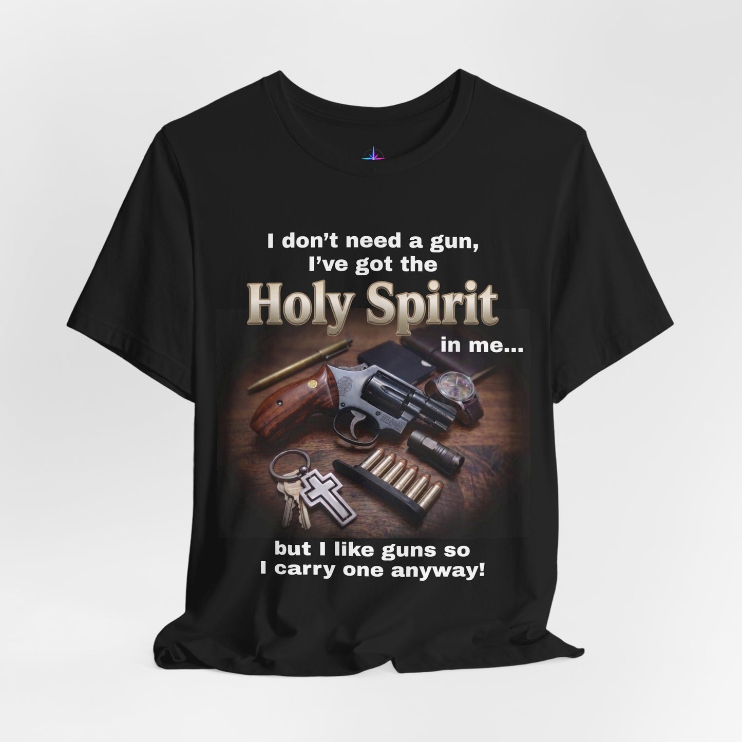 I Don't Need A Gun Christian EDC Revolver T-Shirt | Christian Graphic Tee