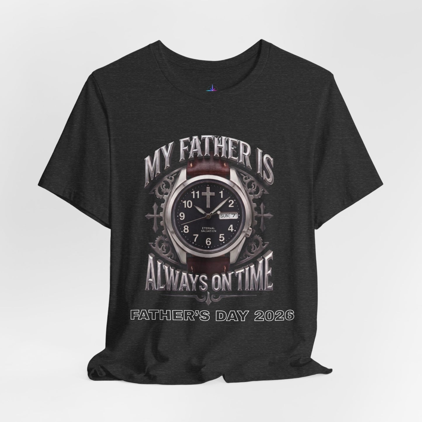 Father's Day My Father Is Always On Time Field Watch Lover T-Shirt | Christian graphic tee