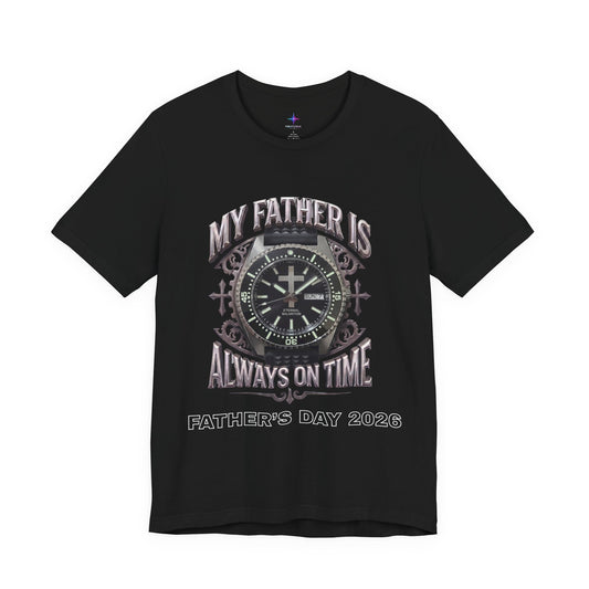 Father's Day My Father Is Always On Time Dive Watch Lover T-Shirt | Christian graphic tee