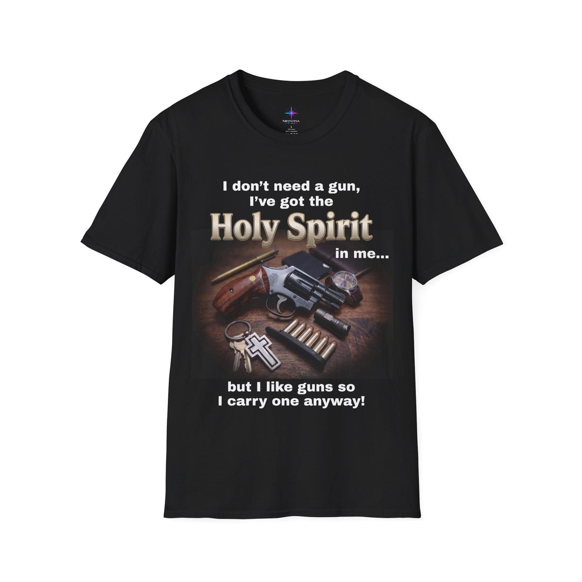 I Don't Need A Gun Christian EDC Revolver T-Shirt | Christian Graphic Tee