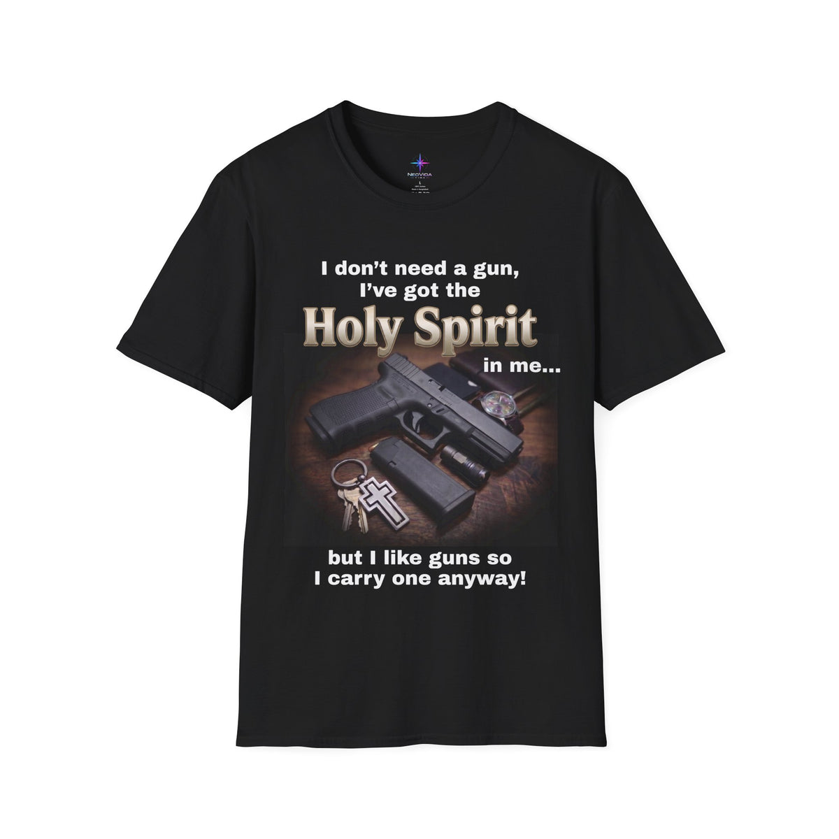 I Don't Need A Gun Christian EDC Glock T-Shirt | Christian Graphic Tee
