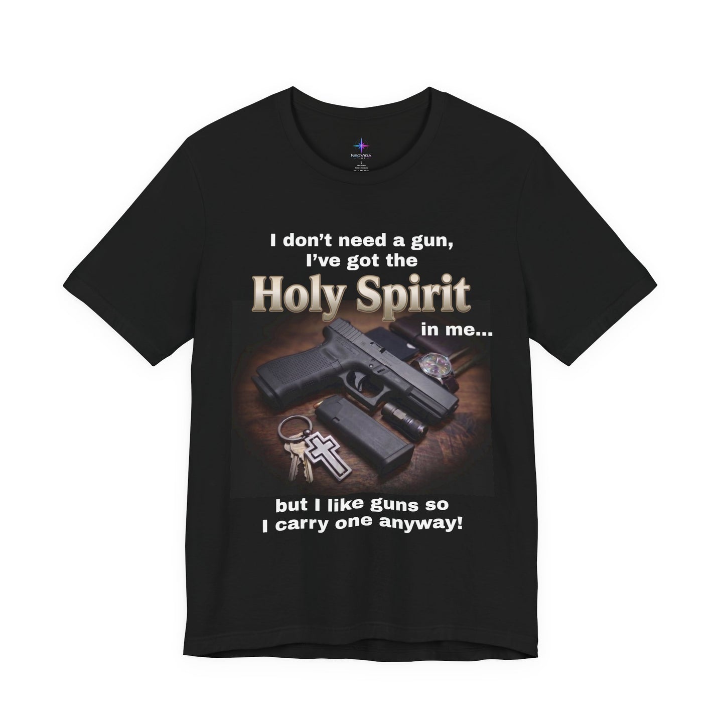 I Don't Need A Gun Christian EDC Glock T-Shirt | Christian Graphic Tee