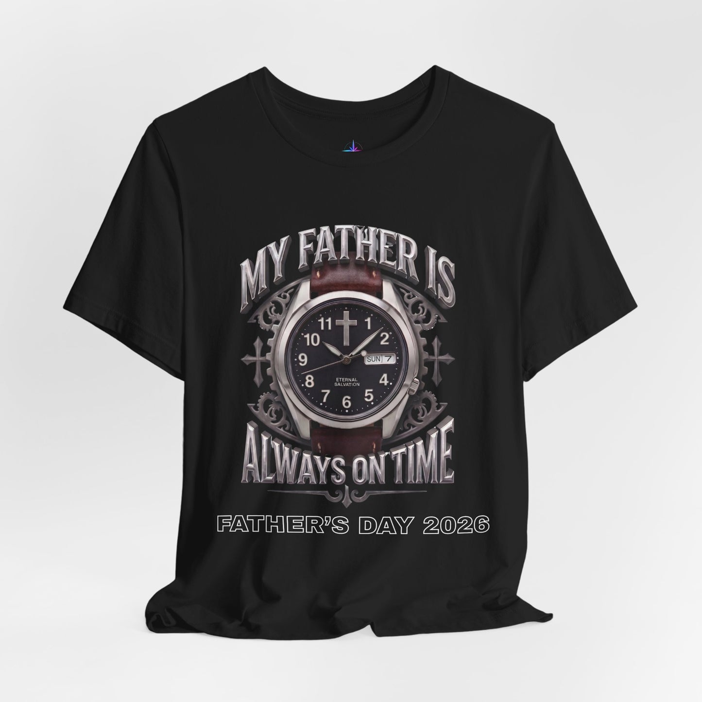 Father's Day My Father Is Always On Time Field Watch Lover T-Shirt | Christian graphic tee