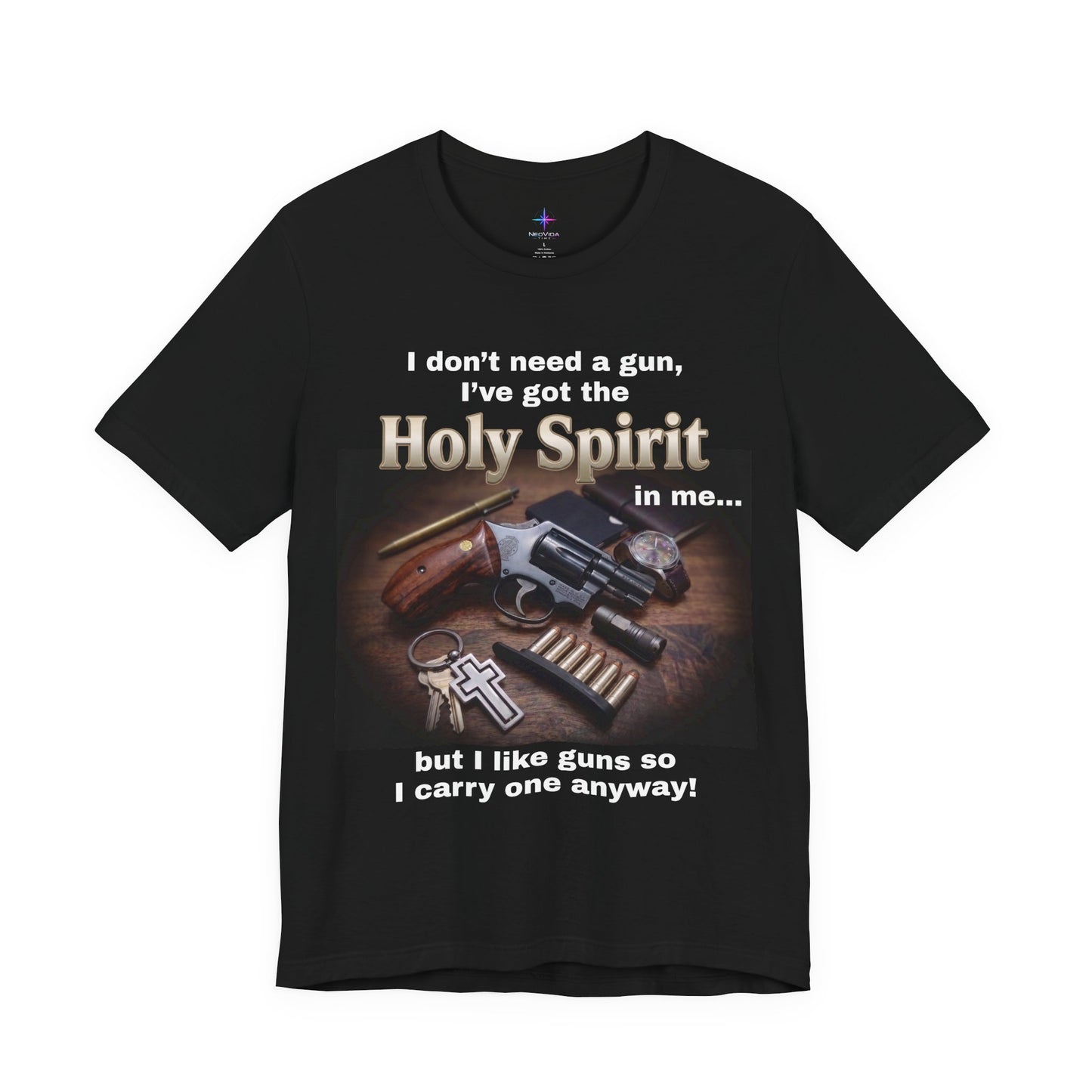 I Don't Need A Gun Christian EDC Revolver T-Shirt | Christian Graphic Tee