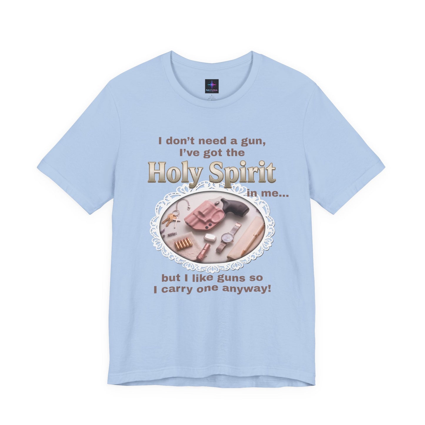 I Don't Need A Gun Ladies EDC T-Shirt | Christian Graphic Tee