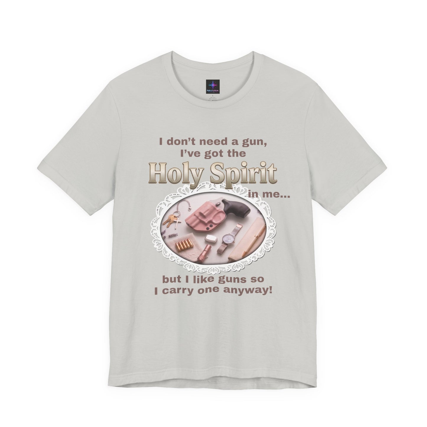 I Don't Need A Gun Ladies EDC T-Shirt | Christian Graphic Tee